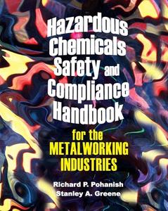 Hazardous Chemicals Safety and Compliance Handbook for the Metalworking Industries di Richard P. Pohanish, Stanley A. Greene edito da Industrial Press