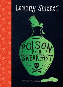 Poison For Breakfast di Lemony Snicket edito da Oneworld Publications