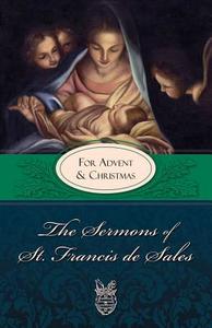 Sermons of St. Francis for Advent and Christmas: For Advent and Christmas di Francisco De Sales, St Francis De Sales edito da TAN BOOKS & PUBL