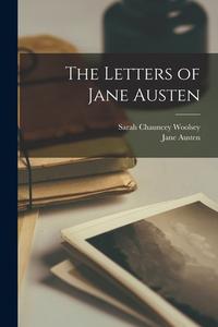 The Letters of Jane Austen di Jane Austen, Sarah Chauncey Woolsey edito da LEGARE STREET PR