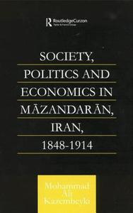 Society, Politics and Economics in Mazandaran, Iran 1848-1914 di Mohammad Ali Kazembeyki edito da Taylor & Francis Ltd