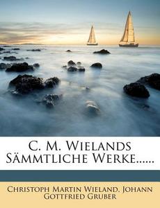C. M. Wielands Sammtliche Werke...... di Christoph Martin Wieland edito da Nabu Press