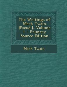 The Writings of Mark Twain [Pseud.], Volume 1 di Mark Twain edito da Nabu Press