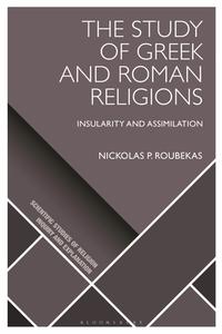 SSR THE STUDY OF GRAECO ROMAN RELIG di ROUBEKAS NICKOLAS P edito da BLOOMSBURY ACADEMIC
