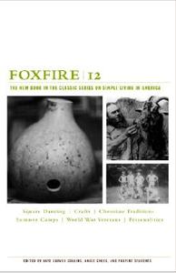 Foxfire 12: The New Book in the Classic Series on Simple Living in America di Foxfire Fund Inc edito da ANCHOR