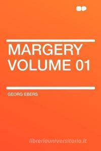 Margery Volume 01 di Georg Ebers edito da HardPress Publishing