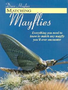 Matching Mayflies di Dave Hughes edito da FRANK AMATO PUBN