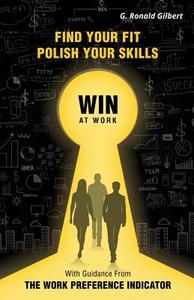 Find Your Fit, Polish Your Skills, Win At Work di G Ronald Gilbert edito da North Loop Press