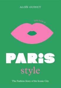 The Little Book of Paris Style di Alois Guinut edito da WELBECK PUB