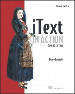 Itext in Action: Covers Itext 5 di Bruno Lowagie edito da MANNING PUBN