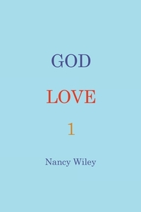 God Love 1 di Wiley Nancy Wiley edito da Westbow Press