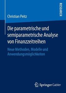 Die parametrische und semiparametrische Analyse von Finanzzeitreihen di Christian Peitz edito da Springer Fachmedien Wiesbaden
