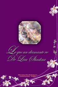 Lo Que Un Diamante Ve di Shadina Lira Shadina edito da Independently Published