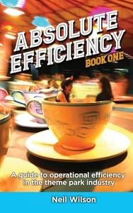 Absolute Efficiency di Neil Wilson edito da Theme Park Press