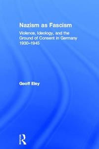 Nazism as Fascism di Geoff Eley edito da Taylor & Francis Ltd