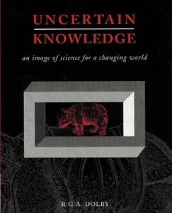 Uncertain Knowledge di Riki G. A. Dolby, R. G. a. Dolby edito da Cambridge University Press
