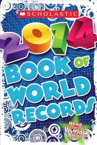 Scholastic Book of World Records 2014 di Jenifer Corr Morse edito da Scholastic Paperbacks