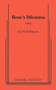 Rose's Dilemma di Neil Simon edito da SAMUEL FRENCH TRADE