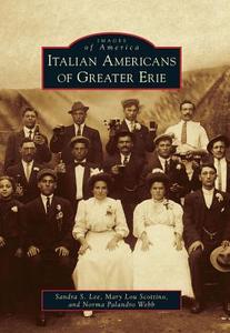 Italian Americans of Greater Erie di Sandra S. Lee, Mary Lou Scottino, Norma Palandro Webb edito da ARCADIA PUB (SC)