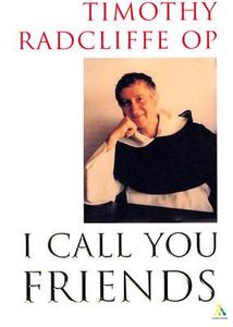 I Call You Friends di Timothy Radcliffe edito da Continuum International Publishing Group Ltd.