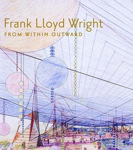 Frank Lloyd Wright Architecture And Life di Solomon R. Guggenheim Museum, Frank Lloyd Wright Foundation edito da Rizzoli International Publications