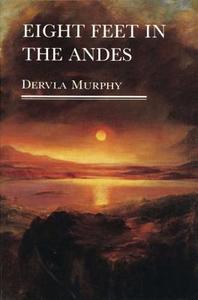 Eight Feet in the Andes di Dervla Murphy edito da Overlook Books