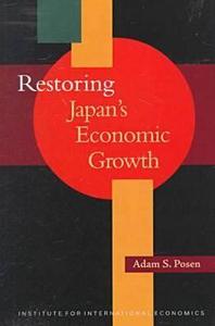 Restoring Japan`s Economic Growth di Adam Posen edito da Peterson Institute for International Economics