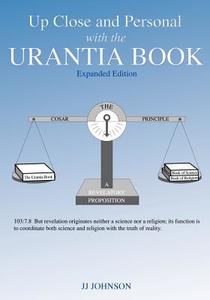 Up Close and Personal with the Urantia Book - Expanded Edition di J. Johnson, Jj Johnson edito da Jj Johnson