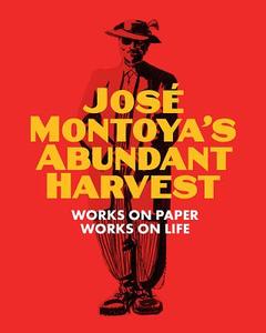 Jose Montoya's Abundant Harvest edito da Fowler Museum At Ucla