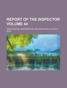 Report of the Inspector Volume 44 di Great Britain Reformatory Dept edito da Rarebooksclub.com