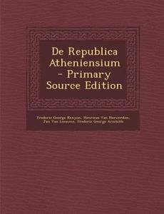 de Republica Atheniensium - Primary Source Edition di Frederic George Kenyon, Henricus Van Herwerden, Jan Van Leeuwen edito da Nabu Press