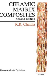 Ceramic Matrix Composites di Krishan K. Chawla edito da Springer US