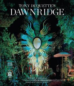Tony Duquette's Dawnridge di Hutton Wilkinson edito da Abrams & Chronicle Books