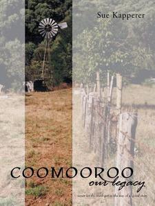 Coomooroo-Our Legacy di Sue Kapperer edito da Balboa Press