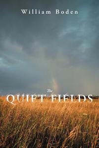 The Quiet Fields di William Boden edito da Balboa Press