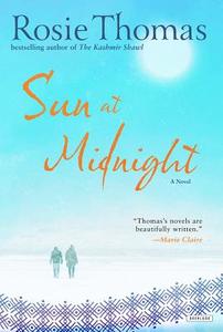 Sun at Midnight di Rosie Thomas edito da Overlook Press