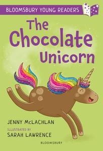 The Chocolate Unicorn: A Bloomsbury Young Reader di Jenny McLachlan edito da Bloomsbury Publishing Plc