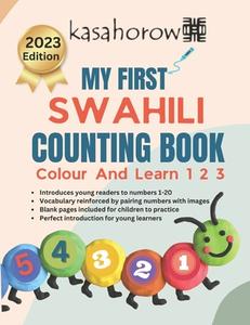 My First Swahili Counting Book: Colour and Learn 1 2 3 di Kasahorow edito da Createspace