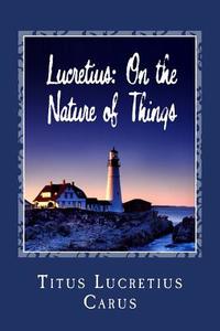 Lucretius: On the Nature of Things di Titus Lucretius Carus edito da Createspace