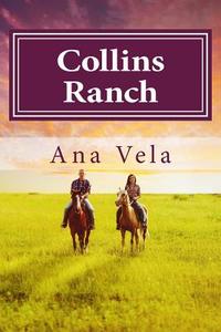 Collins Ranch di Ana Vela edito da Createspace
