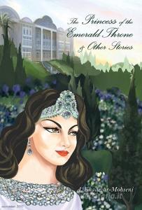 The Princess of the Emerald Throne & Other Stories di A. Khadivar-Mohseni edito da FriesenPress
