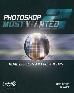 Photoshop Most Wanted 2 di Colin Smith, Al Ward edito da APRESS L.P.
