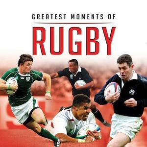 Greatest Moments in Rugby di Ian Welch edito da G2 Entertainment Ltd