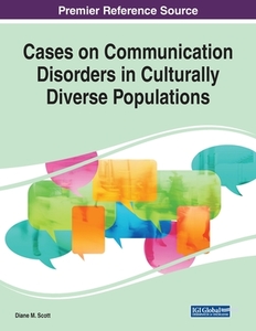 Cases On Communication Disorders In Culturally Diverse Populations edito da Igi Global