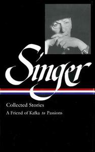 Isaac Bashevis Singer: Collected Stories Vol. 2 (Loa #150): A Friend of Kafka to Passions di Isaac Bashevis Singer edito da LIB OF AMER