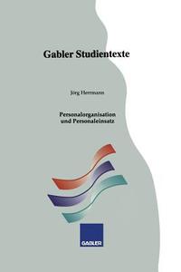 Personalorganisation und Personaleinsatz di Jörg Herrmann edito da Gabler Verlag