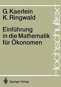 Einführung in die Mathematik für Ökonomen di Gerd Kaerlein, Karl Ringwald edito da Springer Berlin Heidelberg