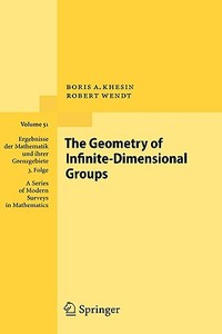 The Geometry of Infinite-Dimensional Groups di Boris Khesin, Robert Wendt edito da Springer-Verlag GmbH