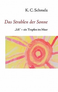 Das Strahlen Der Sonne di K C Schmelz edito da Books On Demand
