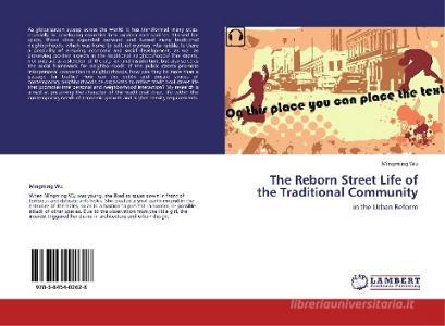 The Reborn Street Life of the Traditional Community di Mingming Wu edito da LAP Lambert Acad. Publ.